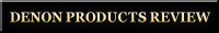 DENON PRODUCTS REVIEW