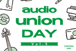�I�[�f�B�I���j�I���S�X��ĊJ�ÃC�x���g�waudiounion DAY vol.5�x��6��10���ɊJ��