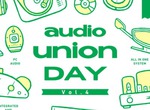 �I�[�f�B�I���j�I���S�X�C�x���g�uaudiounion DAY vol.4�v��2��18���J��