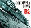 MY LONELY TOWN(初回限定盤CD+DVD)/B'z