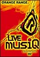 ORANGE RANGE LIVE musiQ�`from LIVE TOUR 005 
